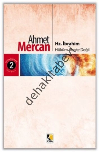 Hz. İbrahim: Hüküm Ateşte Değil, Ahmet Mercan, Çıra Yayınları