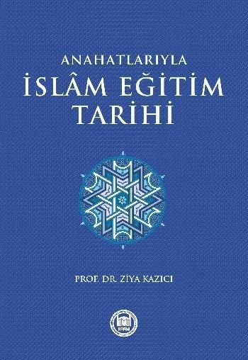Anahatlarıyla İslam Eğitim Tarihi