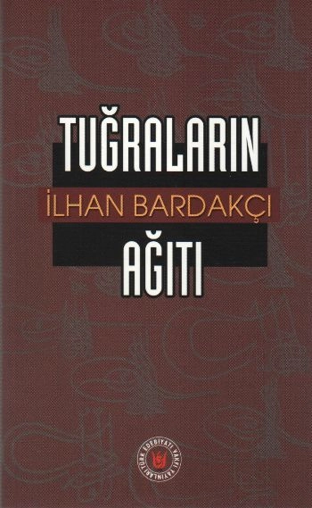 Tuğraların Ağıtı, İlhan Bardakçı