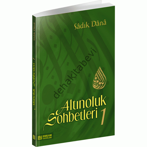Altınoluk Sohbetleri - 1, Sadık Dana, Erkam Yayınları