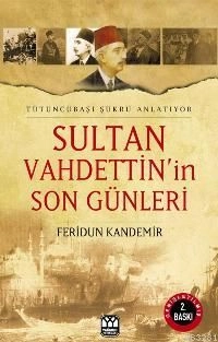 Sultan Vahdeddin'in Son Günleri, Feridun Kandemir, Yağmur Yayınları