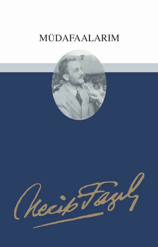 Müdafaalarım : 33 - Necip Fazıl Bütün Eserleri, Büyük Doğu Yayınları