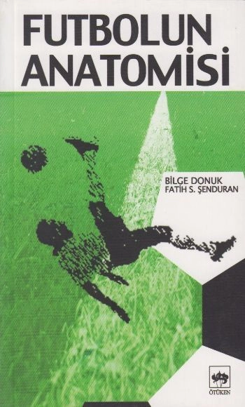 Futbolun Anatomisi, Bilge Donuk,Fatih Şenduran