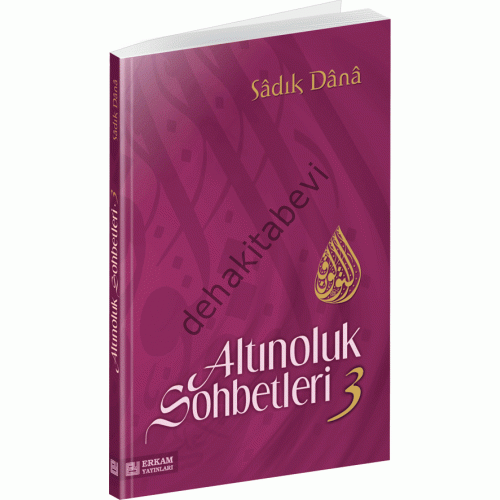 Altınoluk Sohbetleri -3, Sadık Dana, Erkam Yayınları