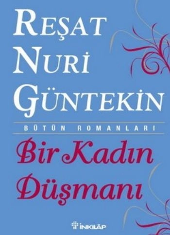 Bir Kadın Düşmanı, Reşat Nuri Güntekin