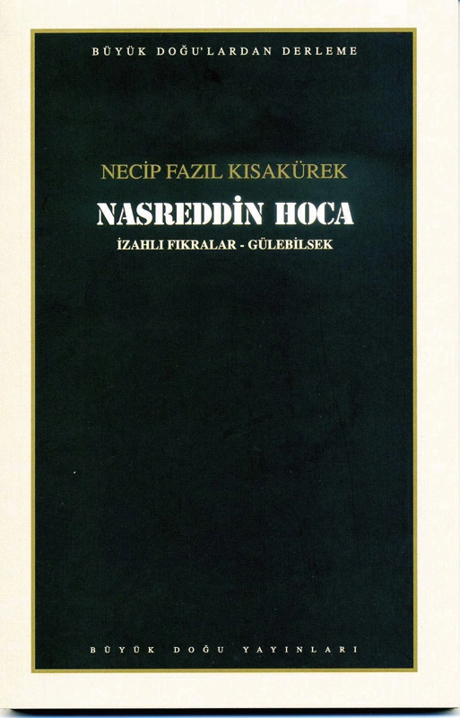 Nasreddin Hoca : 105 - Necip Fazıl Bütün Eserleri, Büyük Doğu Yayınları