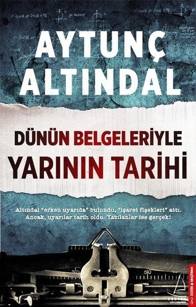 Dünün Belgeleriyle Yarının Tarihi, Aytunç Altındal