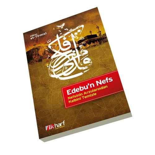 Edebun Nefs Nefsin Arzularından Kalbini Temizle, el-Hakim et-Tirmizi
