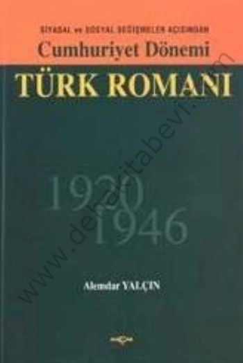 Cumhuriyet Dönemi Türk RomanıSiyasal ve Sosyal Değişmeler Açısından 1926 1946