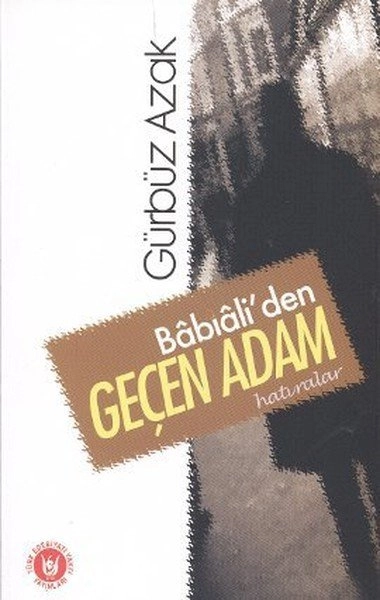 Babıali'den Geçen Adam, Gürbüz Azak