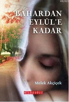 Bahardan Eylüle Kadar, Melek Akçiçek