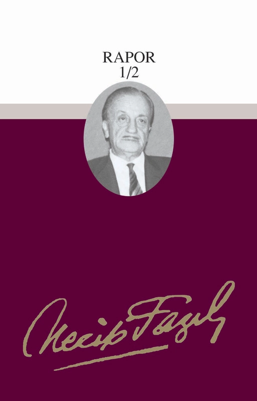 Rapor 1/2 : 69 - Necip Fazıl Bütün Eserleri, Büyük Doğu Yayınları