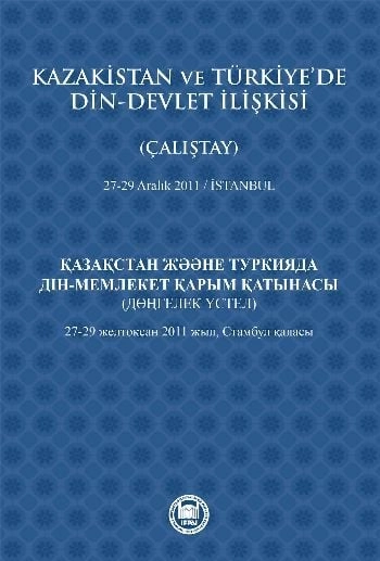 Kazakistan ve Türkiye'de Din - Devlet İlişkisi (Çalıştay); 27-29 Aralık 2011 - İstanbul