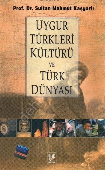 Uygur Türkleri Kültürü Ve Türk Dünyası , Çağrı Yayınları