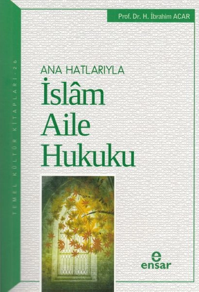 Anahatlarıyla İslam Aile Hukuku, Ensar Neşriyat