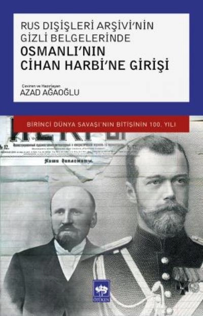 Osmanlı'nın Cihan Harbi'ne Girişi, Azad Ağaoğlu