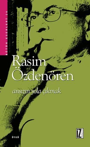 Ansızın Yola Çıkmak, Rasim Özdenören