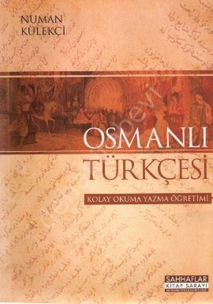 Osmanlı Türkçesi; Kolay Okuma Yazma Öğretimi, Numan Külekçi