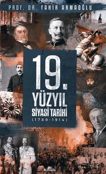 19. Yüzyıl Siyasi Tarihi, 1789-1914 (Ciltli), Fahir Armaoğlu