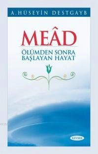 Mead, Hüseyin Destgayb, Kevser Yayınları
