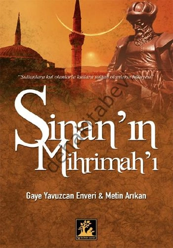 Sinan'ın Mihrimah'ı, Metin Arıkan, Gaye Yavuzcan Enveri
