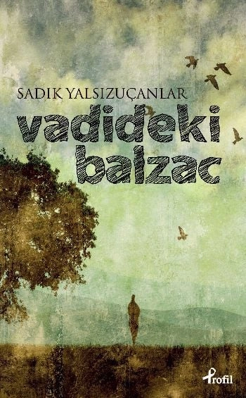 Vadideki Balzac, Sadık Yalsızuçanlar, Profil