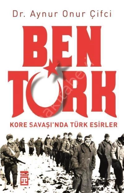Ben Türk Kore Savaşı'nda Türk Esirler, Timaş Yayınları