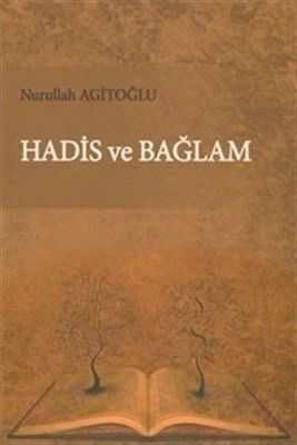 Hadis ve Bağlam, Nurullah Agitoğlu