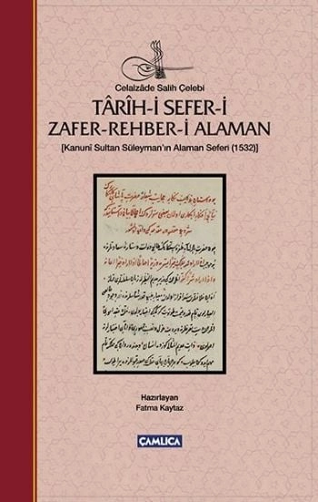 Tarih i Sefer i Zafer Rehber i Alaman Kanuni Sultan Süleymanın Alaman Seferi 1532, Çamlıca Basım Yayın