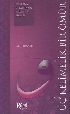 Üç Kelimelik Bir Ömür, Arif Konyalı, Rumi Yayınları