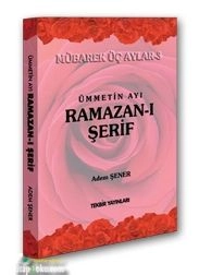 Ümmetin Ayı Ramazan-ı Şerif / Mübarek Üç Aylar -3, Adem Şener