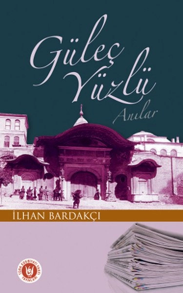 Güleç Yüzlü Anılar, İlhan Bardakçı