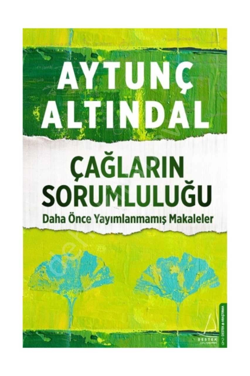 Çağların Sorumluluğu, Aytunç Altındal