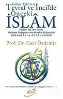 Kabul Edilmiş Tevrat ve İncildeki Önceki İslam Prof. Dr. Gazi Özdemir