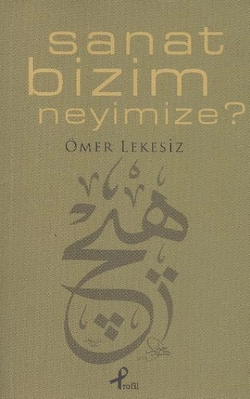 Sanat Bizim Neyimize?, Ömer Lekesiz