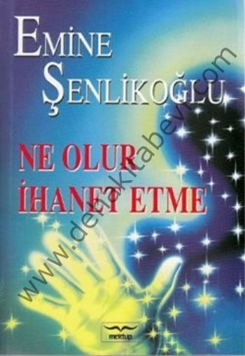 Ne Olur İhanet Etme, Emine Şenlikoğlu, Mektup Yayınları