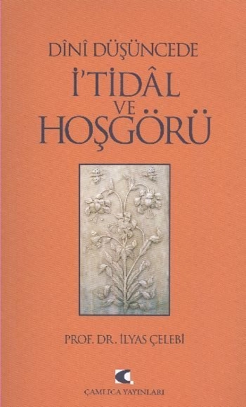 Dînî Düşüncede İ'tidâl ve Hoşgörü, İlyas Çelebi