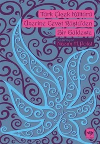 Türk Çiçek Kültürü Üzerine Cevat Rüştü'den Bir Güldeste, Cevat Rüştü