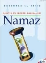 Hayatın Değerli Dakikaları Namaz, Muhammed El-Hatib&El-Hatib