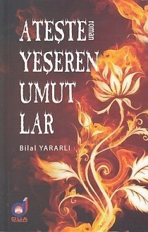 Ateşte Yeşeren Umutlar, Bilal Yararlı, Dua Yayıncılık