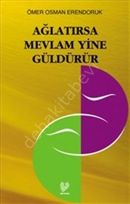 Ağlatırsa Mevlam Yine Güldürür, Ömer Osman Erendoruk