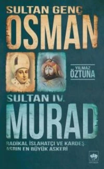 Sultan Genç Osman ve Sultan IV. Murad, Yılmaz Öztuna