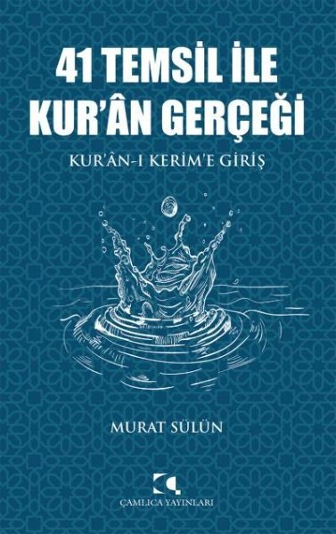 41 Temsil İle Kur'an Gerçeği; Kur'an-ı Kerim'e Giriş, Murat Sülün