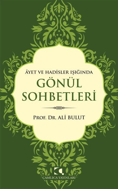 Âyet ve Hadisler Işığında Gönül Sohbetleri, Ali Bulut