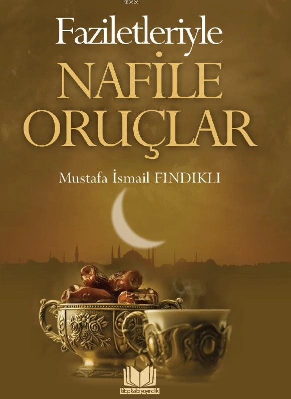 Faziletleriyle Nafile Oruçlar, M.İsmail Fındıklı, Kitapkalbi