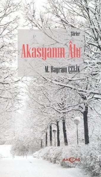 Akasyanın Ahı, M. Bayrak Çelik