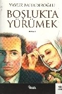 Boşlukta Yürümek, Yavuz Bahadıroğlu