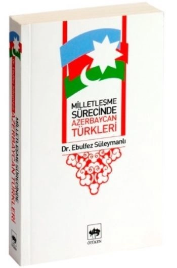 Milletleşme Sürecinde Azerbaycan Türkleri, Ebulfez Süleymanlı