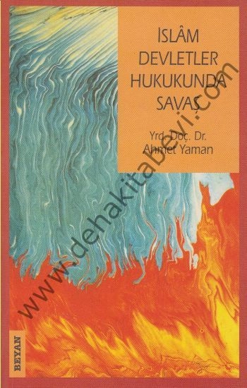 İslam Devletler Hukukunda Savaş, Ahmet Yaman