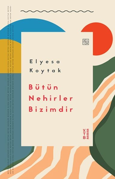 Bütün Nehirler Bizimdir, Elyesa Koytak